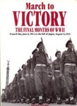 HALL, TONY (EDITED BY) - March to Victory. The final month of WW II. From D-Day, june 6, 1944 to the fall of Japan, August 14, 1945