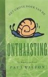 P. Wilson - Het grote boek van de onthaasting - Auteur: Paul Wilson