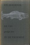 Hoornik, Ed. - De vis, gevolgd door In de vreemde *GESIGNEERD*