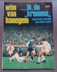 Schel, Henk, Hanegem, Willem van - Wim van Hanegem...ik, de "Kromme". Mijn leven verteld aan Henk Schel.