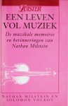 Milstein, Nathan / Volkov, Solomon - Leven vol muziek / De muzikale memoires en herinneringen van Nathan Milstein Milstein, Nathan / Volkov, Solomon - Leven vol muziek / De muzikale memoires en herinneringen van Nathan Milstein