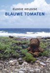 Elodie Heloise - Blauwe Tomaten