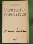 Monteil, Michèle - Martin Luther - La vie, oui, la vie