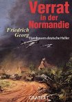 Friedrich Georg 270556 - Verrat in der Normandie Eisenhowers deutsche Helfer