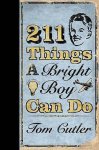 Tom Cutler - 211 Things A Bright Boy Can Do
