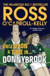 Ross O'Carroll-Kelly - Once Upon a Time in . . . Donnybrook
