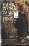 Watson jr. Thomas J. en Petre, Peter - Vader, zoon & zaak. Mijn leven bij IBM