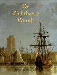 Marijnissen, P. et al.: - De Zichtbaere Werelt: schilderkunst uit de Gouden Eeuw in Hollands oudste stad.