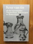 - Keur van Tin uit de havensteden Amsterdam, Antwerpen en Rotterdam - Keur van Tin uit de havensteden Amsterdam, Antwerpen en Rotterdam