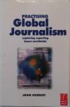 Herbert, John - Practising Global Journalism / Exploring reporting issues worldwide