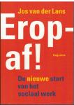 Lans, Jos van der - EROP AF! / De nieuwe start van het sociaal werk