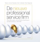 Martijn van der Mandele, Henk Volberda, Rob Wagenaar - De nieuwe professional service firm Hoe advocaten, accountants & adviseurs zichzelf opnieuw uitvinden
