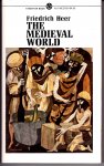 Heer, Friedrich - The Medieval World - Europe 1100-1350