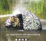 Elise Heyligers - De Fonteinen Van Amsterdam. Spoeiers En Watersculpturen