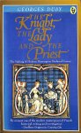 Duby, Georges - The knight, the lady and the priest. The making of modern marriage in medieval France