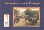 FRITS VAN SOLT, NICOLAAS CONIJN EN KEES DE KONING - Aanspannen voor de Koningin. Defilé ter gelegenheid van de viering In huldiging Koningin Wilhelmina 1898-1998, 6 september 1998