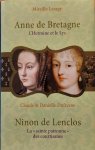 LESAGE Mireille, DUFRESNE Claude & Danielle - Anne de Bretagne, L'Hermine et le Lys suivi de Ninon de Lenclos, La 'sainte patronne' des courtisanes