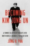 Jung H. Pak - Becoming Kim Jong Un