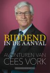 Cees Vork - Biddend in de aanval avonturen van Cees Vork