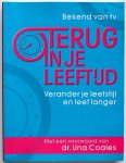 Norris Carina, voorwoord Coales Una, vert. Nelissen Jeske, Soerjadi Inge , ill. Bricknell Paul - Terug in je leeftijd Verander je leefstijl en leef langer