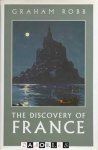 Graham Robb - The Discovery of France