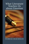 Patrick Colm Hogan - What Literature Teaches Us about Emotion