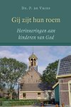 Vries, Ds. P. de - Gij zijt hun roem. Herinneringen aan kinderen van God.