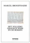 BROODTHAERS, MARCEL - MARIIE CLAIRE NUYENS. - Marcel Broodthaers. Het volledig grafisch werk en de boeken. L' oeuvre graphique complete et les livres. Komplettes graphishes Werk und Bücher. Complete graphic Work and Books BROODTHAERS, MARCEL - MARIIE CLAIRE NUYENS. - Marcel Broodthaers. Het volledig grafisch werk en de boeken. L' oeuvre graphique complete et les livres. Komplettes graphishes Werk und Bücher. Complete graphic Work and Books