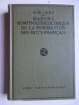 Sire, H.M.J.. - Manuel morpholexicologique de la formation des mots français. Suivi d'un vocabulaire contenant les mots difficiles ou peu usités. Sire, H.M.J.. - Manuel morpholexicologique de la formation des mots français. Suivi d'un vocabulaire contenant les mots difficiles ou peu usités.