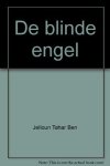 Jelloun Tahar Ben - De blinde engel - Jelloun Tahar Ben