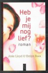 Lloyd, Josie & Rees, A. - Heb je mij nog lief ?