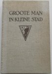 Maire G. Le - Groote man in kleine stad Een burgemeesters historie