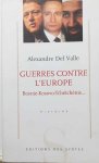 DEL VALLE Alexandre - Guerres contre l'Europe - Bosnie-Kosovo-Tchétchénie-- : essai