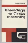 HONIG, dr. A.G. - DE HEERSCHAPPIJ VAN CHRISTUS EN DE ZENDING