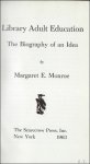MONROE, MARGARET, E. - THE BIOGRAPHY OF AN IDEA.