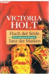 Holt, Victoria - 1. Fluch der Seide, 2. Tanz der Masken Holt, Victoria - 1. Fluch der Seide, 2. Tanz der Masken