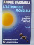 Barbault,  André - L'Astrologie Mondiale. Le grand déséquilibre planétaire de 1982-1983.