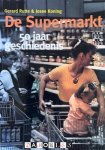Gerard Rutte, Josee Koning - De Supermarkt. 50 jaar geschiedenis