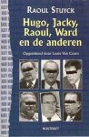 STUYCK Raoul (opgetekend door Louis Van Craen) - Hugo, Jacky, Raoul, Ward en de anderen [1999]