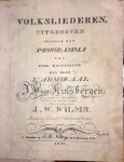 Wilms, Johann Wilhelm: - Volksliederen uitgegeven ingevolge het programma van zyne excellentie den heer Lt. Admiraal J.H. van Kinsbergen. [Nr. 1]