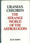 Howe, Eric - Urania's Children. The Strange world of the Astrologers