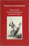Manfred F.R. Kets de Vries, Th.H.J. Tromp - De geest van despotisme Shaka Zoeloe en de psychologie van tirannieke macht