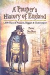 Stubley, Peter - A Pauper's History of England. 1,000 Years of Peasants, Beggars and Guttersnipes
