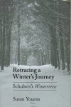 Susan Youens 308305 - Retracing a Winter's Journey Schubert's Winterreise