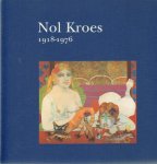 Kroes , Kim . &  Karoline Legel . [ isbn 9789090115276 ] - Nol  Kroes 1918 - 1976 . ( Uitgave t.g.v. tentoonstelling in Pulchri Studio , den Haag 16 mei - 7 juni 1998 . ) Rijkelijk geillustreerd met de schilderijen , schetsen en tekeningen alsmede de bio- en bibliografie .