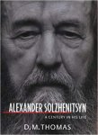 D. M. Thomas - Alexander Solzhenitsyn a century in his life
