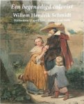 Wilma van Giersbergen 237174 - Willem Hendrik Schmidt (1809-1849) Een begenadigd colorist
