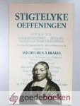 Brakel, Wilhelmus à - Stigtelyke oeffeningen --- Stichtelijke oefeningen over de voorbereiding, betrachting en nabetrachting van het sacrament van het Heilig Avondmaal, opgesteld door Brakel, Wilhelmus à - Stigtelyke oeffeningen --- Stichtelijke oefeningen over de voorbereiding, betrachting en nabetrachting van het sacrament van het Heilig Avondmaal, opgesteld door