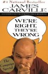 James Carville - We'RE Right, They'RE Wrong