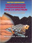 Gerrard, Peter - Spelenderwijze programmeren op de ZX Spectrum